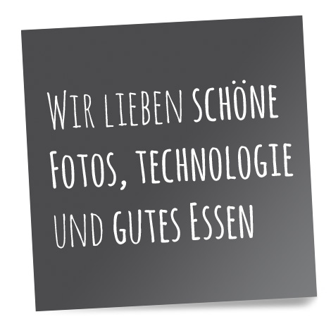 Wir lieben schöne Fotos, Technologie und gutes Essen